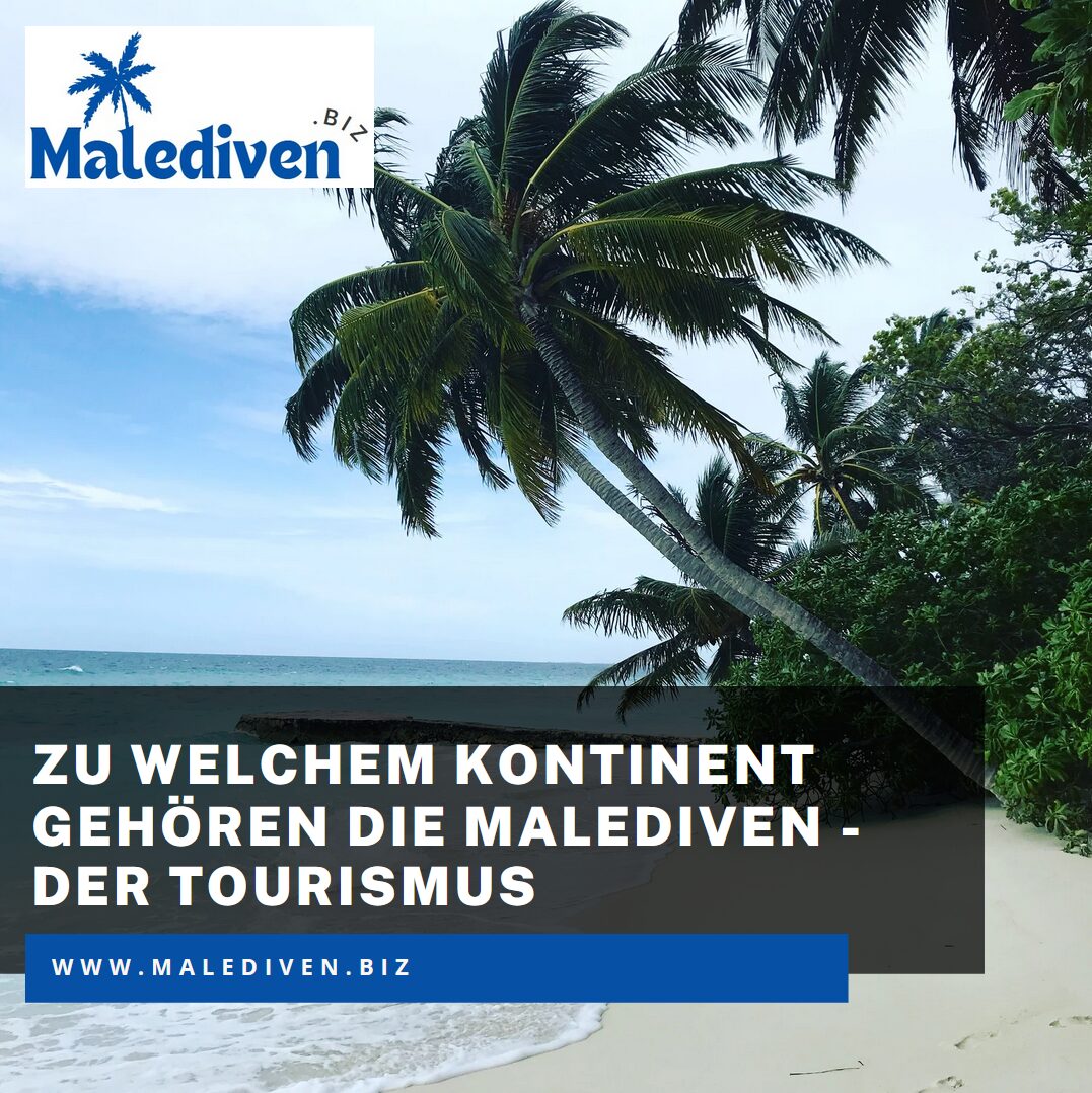 Zu welchem Kontinent gehören die Malediven - der Tourismus Zu welchem Kontinent gehören die Malediven - der Tourismus