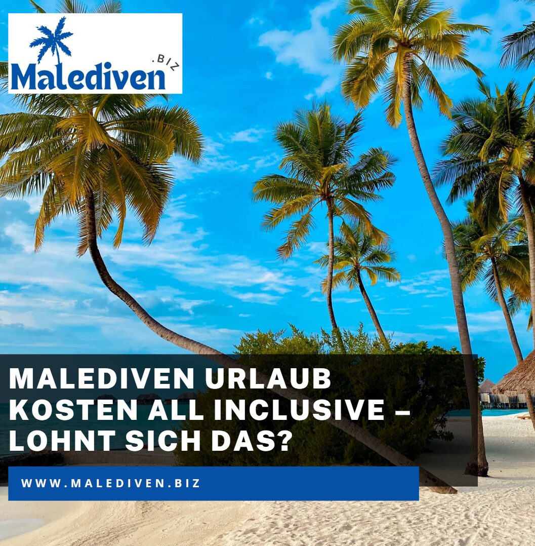 Malediven Urlaub Kosten All Inclusive – Lohnt sich das Malediven Urlaub Kosten All Inclusive – Lohnt sich das