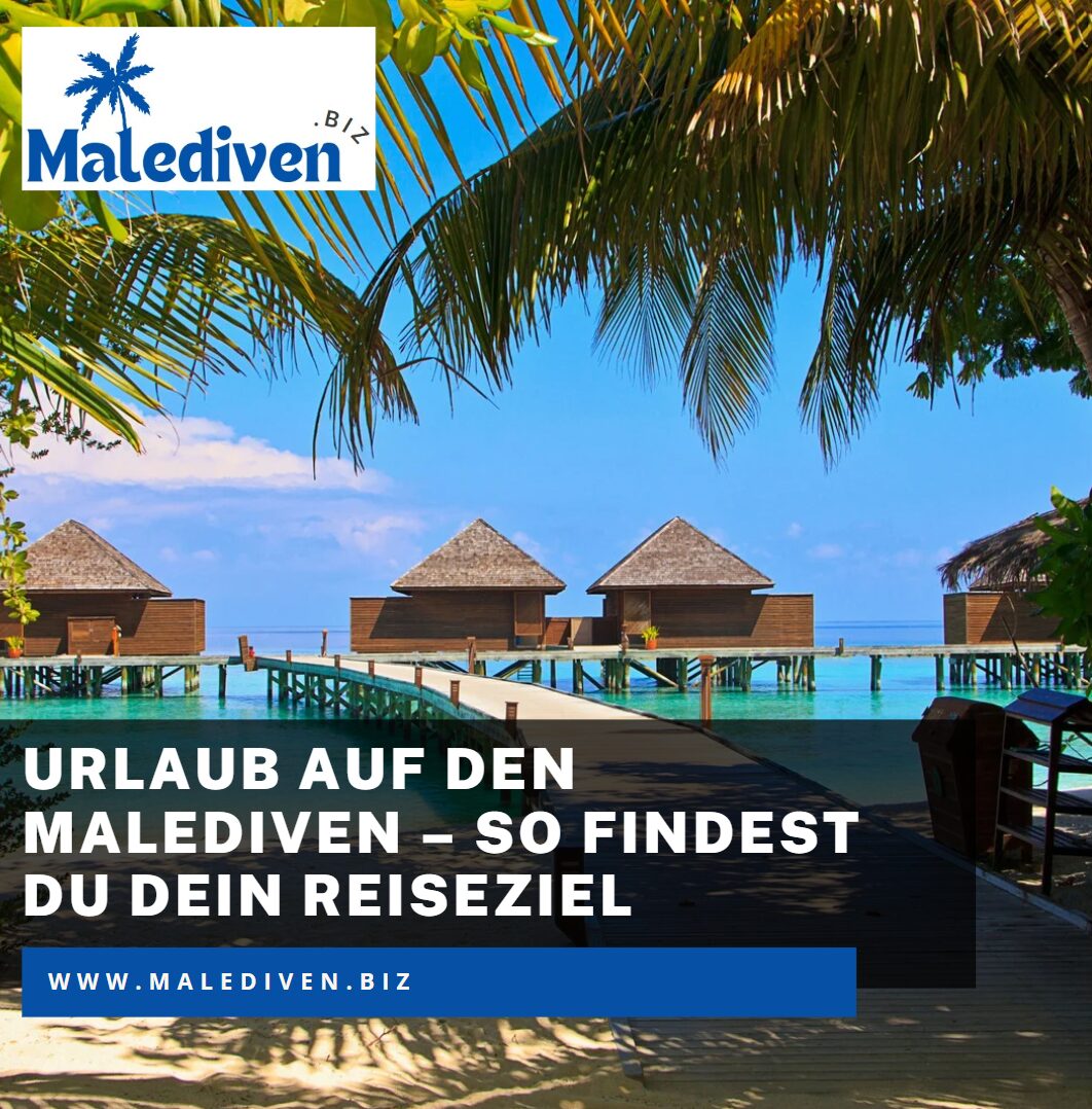 Urlaub auf den Malediven – So findest du dein Reiseziel Urlaub auf den Malediven – So findest du dein Reiseziel