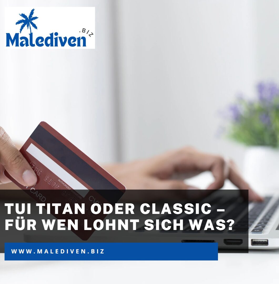 TUI Titan oder Classic – für wen lohnt sich was TUI Titan oder Classic – für wen lohnt sich was