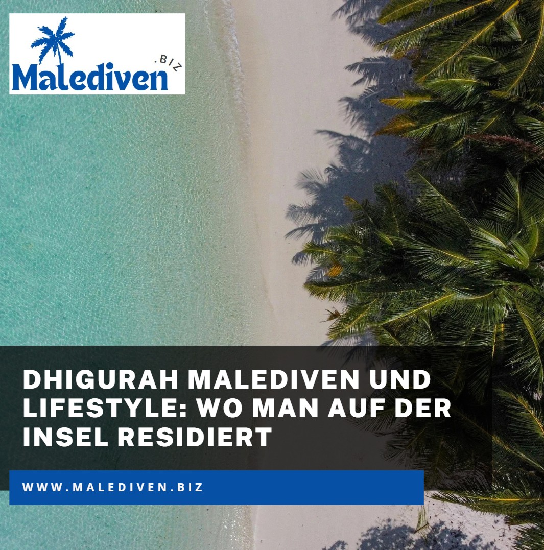 Dhigurah Malediven und Lifestyle Wo man auf der Insel residiert Dhigurah Malediven und Lifestyle Wo man auf der Insel residiert