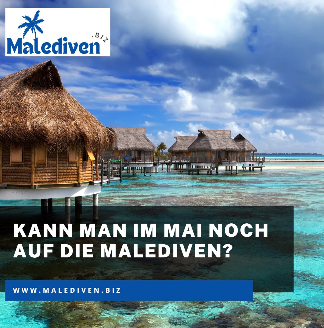 Malediven Wetter im Mai Kann man im Mai noch auf die Malediven Malediven Wetter im Mai Kann man im Mai noch auf die Malediven