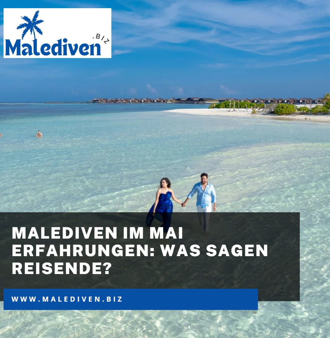 Malediven im Mai Erfahrungen Was sagen Reisende Malediven im Mai Erfahrungen Was sagen Reisende