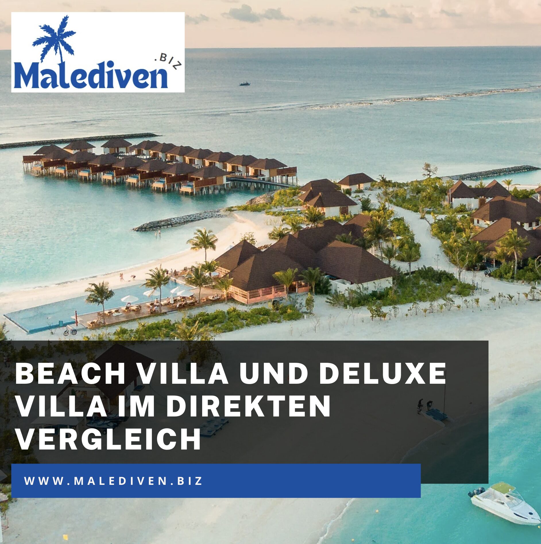 Beach Villa und Deluxe Villa im direkten Vergleich Beach Villa und Deluxe Villa im direkten Vergleich