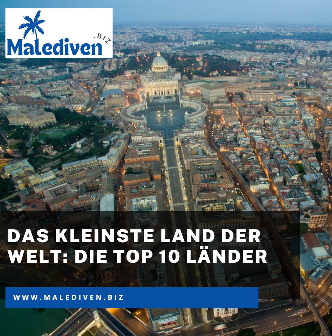 Das kleinste Land der Welt Die Top 10 Länder Das kleinste Land der Welt Die Top 10 Länder