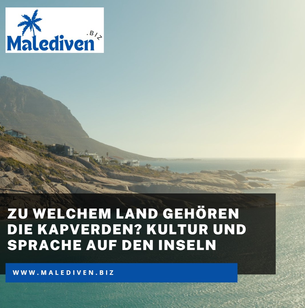 Zu welchem Land gehören die Kapverden Kultur und Sprache auf den Inseln Zu welchem Land gehören die Kapverden Kultur und Sprache auf den Inseln