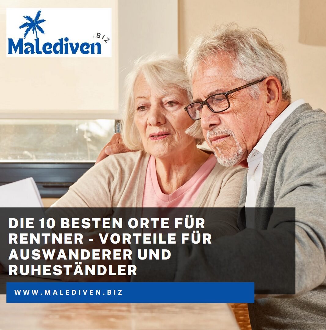 Die 10 besten Orte für Rentner - Vorteile für Auswanderer und Ruheständler Die 10 besten Orte für Rentner - Vorteile für Auswanderer und Ruheständler