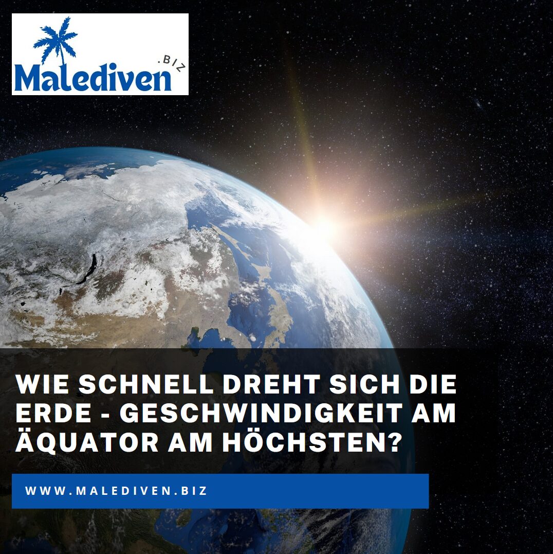 Wie schnell dreht sich die Erde - Geschwindigkeit am Äquator am höchsten? Wie schnell dreht sich die Erde - Geschwindigkeit am Äquator am höchsten?