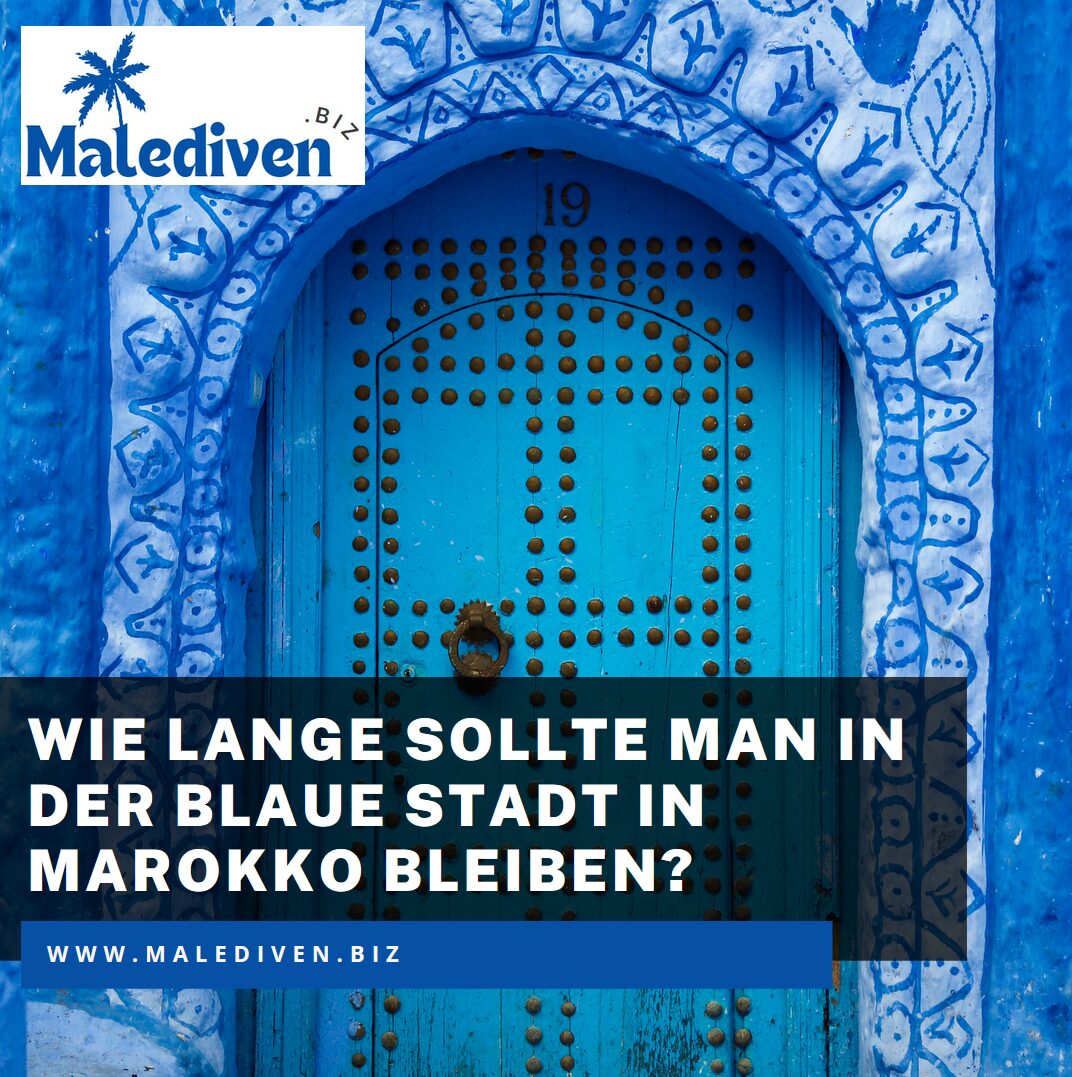 Wie lange sollte man in der blaue Stadt in Marokko bleiben? Wie lange sollte man in der blaue Stadt in Marokko bleiben?