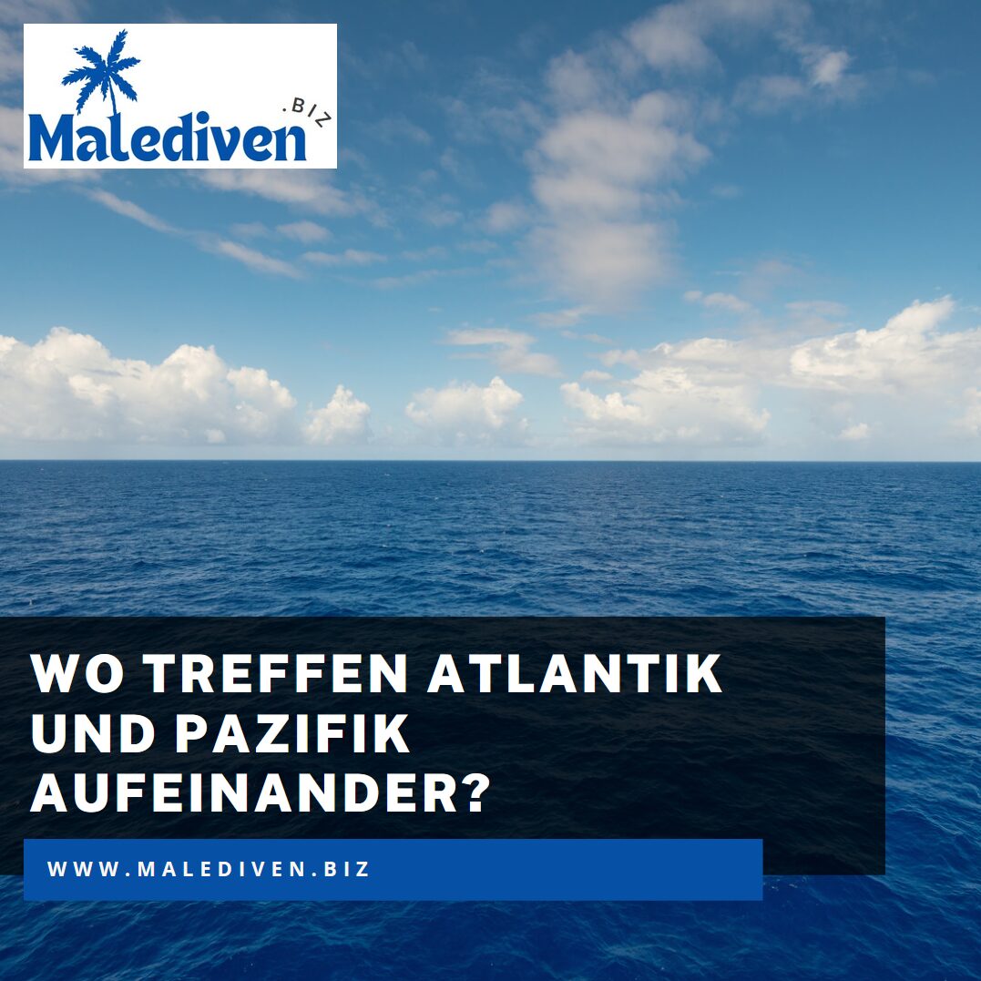 Wo treffen Atlantik und Pazifik aufeinander? Wo treffen Atlantik und Pazifik aufeinander?